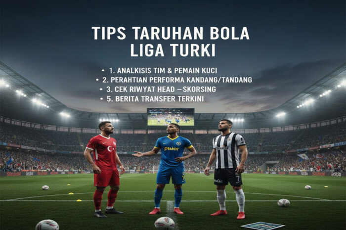 Tips Taruhan Bola Liga Turki